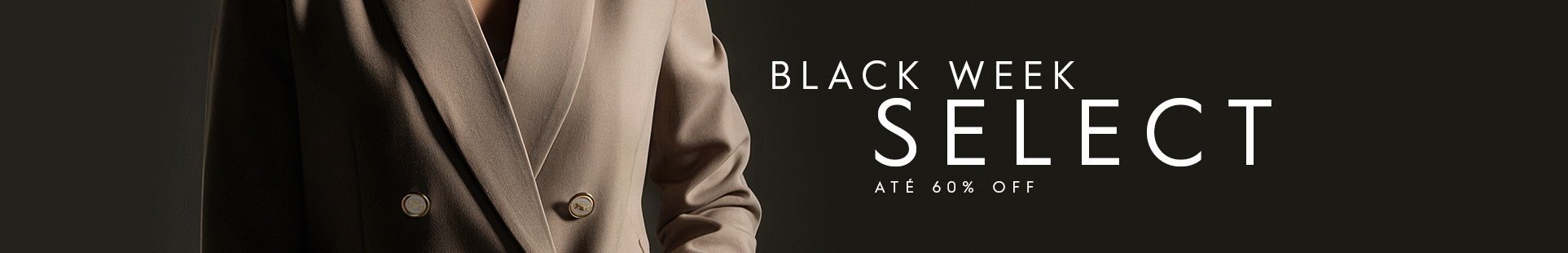 BLACK WEEK SELECT - DESKTOP